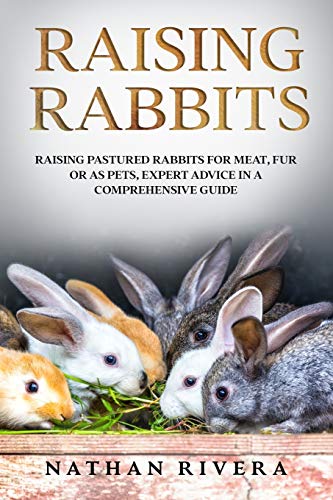 Raising Rabbits: Raising Pastured Rabbits for Meat, Fur or as Pets, Expert Advice in a Comprehensive Guide
Raising Rabbits: Raising Pastured Rabbits for Meat, Fur or as Pets, Expert Advice in a Comprehensive Guide