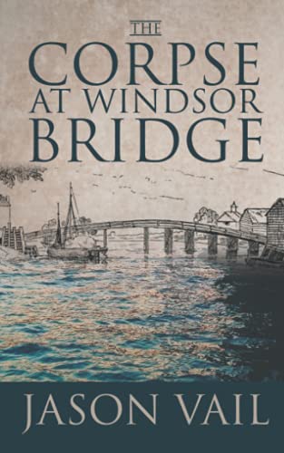The Corpse at Windsor Bridge (A Stephen Attebrook Mystery)