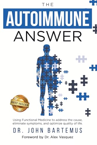 The Autoimmune Answer: Using Functional Medicine to address the cause, eliminate symptoms, and optimize quality of life
The Autoimmune Answer: Using Functional Medicine to address the cause, eliminate symptoms, and optimize quality of life
