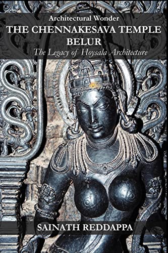 Architectural Wonder the Chennakesava Temple Belur: the Legacy of Hoysala Architecture
Architectural Wonder the Chennakesava Temple Belur: the Legacy of Hoysala Architecture