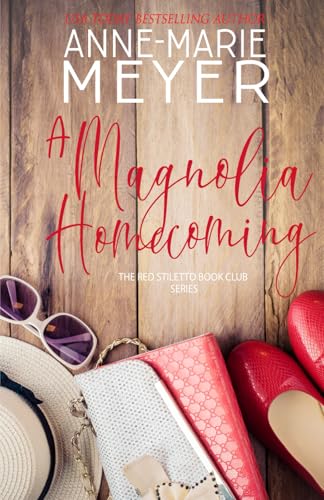 A Magnolia Homecoming: A Sweet, Small Town Story (The Red Stiletto Book Club)