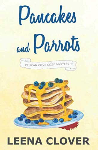 Pancakes and Parrots: A Cozy Murder Mystery (Pelican Cove Cozy Mystery Series)