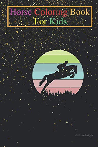 Horse Coloring Book For Kids: Equestrian sports in retro style Animal Coloring Book - For Kids Aged 3-8 (Fun Activities Books)
Horse Coloring Book For Kids: Equestrian sports in retro style Animal Coloring Book - For Kids Aged 3-8 (Fun Activities Books)