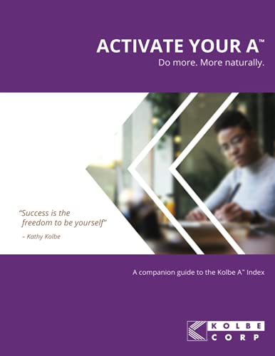 Activate Your A(TM): A Companion Guide to the Kolbe A(TM) Index