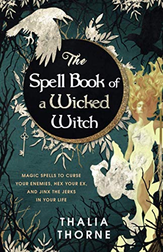 The Spell Book of a Wicked Witch: Magic Spells To Curse Your Enemies, Hex Your Ex, And Jinx The Jerks in Your Life
The Spell Book of a Wicked Witch: Magic Spells To Curse Your Enemies, Hex Your Ex, And Jinx The Jerks in Your Life