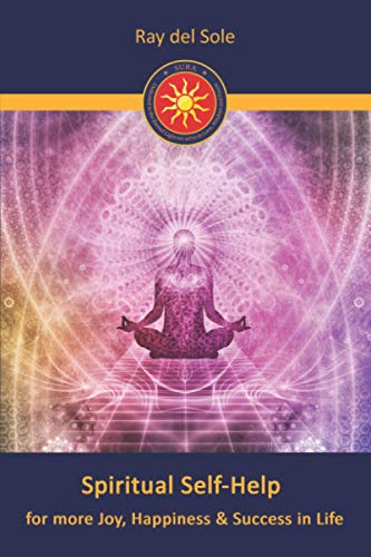 Spiritual Self-Help: for more Joy, Happiness & Success in Life