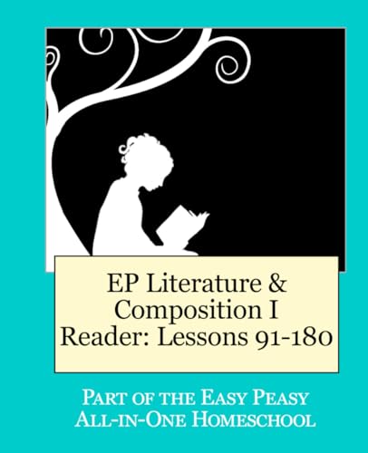 EP Literature and Composition I Reader Lessons 91-180: Part of the Easy Peasy All-in-One Homeschool
EP Literature and Composition I Reader Lessons 91-180: Part of the Easy Peasy All-in-One Homeschool