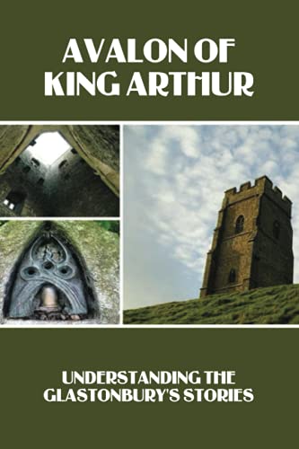 Avalon Of King Arthur: Understanding The Glastonbury's Stories: Glastonbury Festival History Facts
Avalon Of King Arthur: Understanding The Glastonbury's Stories: Glastonbury Festival History Facts