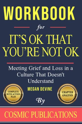 Workbook for It's OK That You're Not OK by Megan Devine: Meeting Grief and Loss in a Culture That Doesn't Understand
Workbook for It's OK That You're Not OK by Megan Devine: Meeting Grief and Loss in a Culture That Doesn't Understand