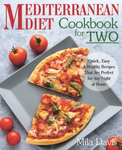 The Mediterranean Diet Cookbook for Two: Quick, Easy and Healthy Recipes That Are Perfect for Any Night at Home
The Mediterranean Diet Cookbook for Two: Quick, Easy and Healthy Recipes That Are Perfect for Any Night at Home