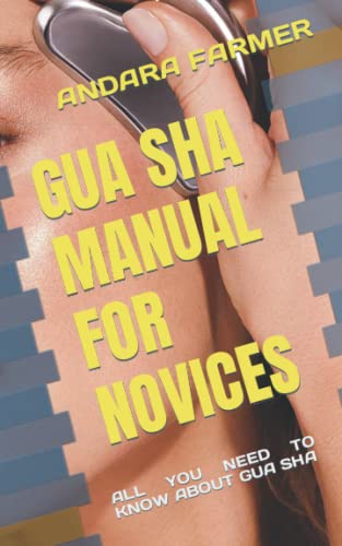 Gua Sha Manual for Novices: All You Need to Know about Gua Sha