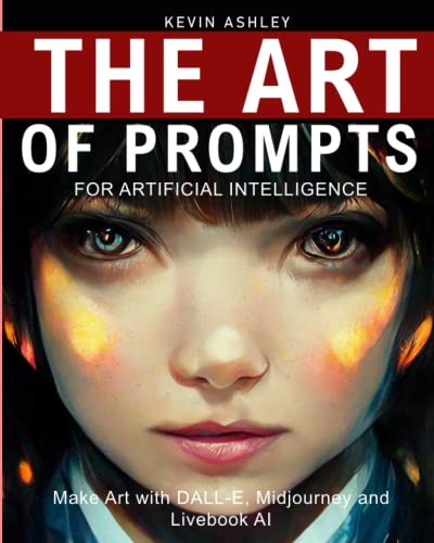The Art of Prompts for Artificial Intelligence: Make art with DALL-E, Midjourney and Livebook AI (Awesome AI)
The Art of Prompts for Artificial Intelligence: Make art with DALL-E, Midjourney and Livebook AI (Awesome AI)