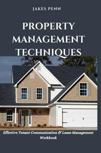 Property Management Techniques: Effective Tenant Communication and Lease Management
Property Management Techniques: Effective Tenant Communication and Lease Management
