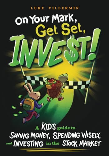 On Your Mark, Get Set, INVEST: A Kid's Guide to Saving Money, Spending Wisely, and Investing in the Stock Market (Invest Now Play Later Series)
On Your Mark, Get Set, INVEST: A Kid's Guide to Saving Money, Spending Wisely, and Investing in the Stock Market (Invest Now Play Later Series)