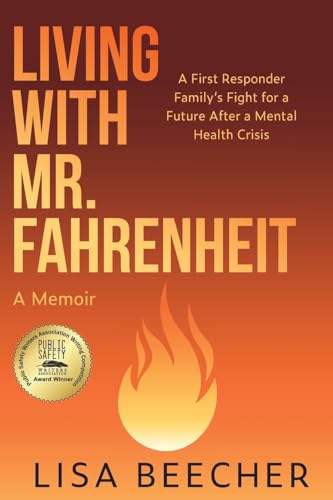 Living with Mr. Fahrenheit: A First Responder Family's Fight for a Future After a Mental Health Crisis
Living with Mr. Fahrenheit: A First Responder Family's Fight for a Future After a Mental Health Crisis