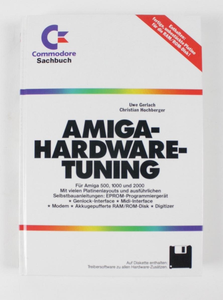 Amiga-Hardware-Tuning : für Amiga 500, 1000 und 2000, mit vielen Platinenlayouts und ausführlichen Selbstbauanleitungen: EPROM-Programmiergerät, Genlock-Interface, Midi- Interface, Modem, akkugepufferte RAM. ROM-Disk, Digitizer - Gerlach, Uwe und Christian Hochberger
