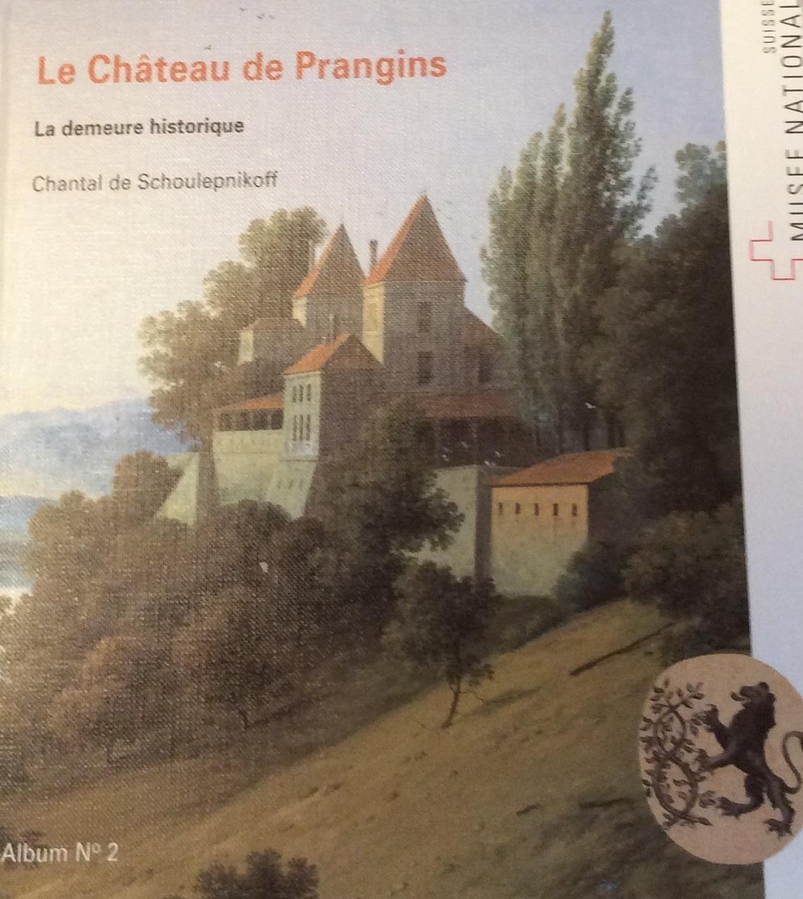 Le Chateau De Prangins - La Demeure Historique - Suisse Musee National Album No 2