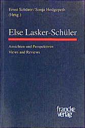 Else Lasker-Schüler. Ansichten und Perspektiven. Views and Reviews.