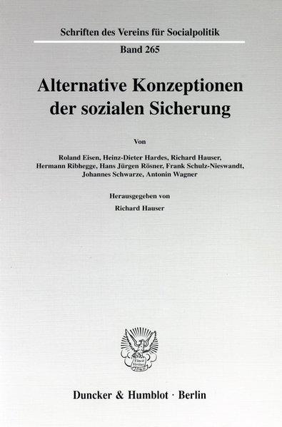 Alternative Konzeptionen der sozialen Sicherung. (=Schriften des Vereins für Socialpolitik ; N.F., Bd. 265). - Eisen, Roland und Richard (Hrsg.) Hauser