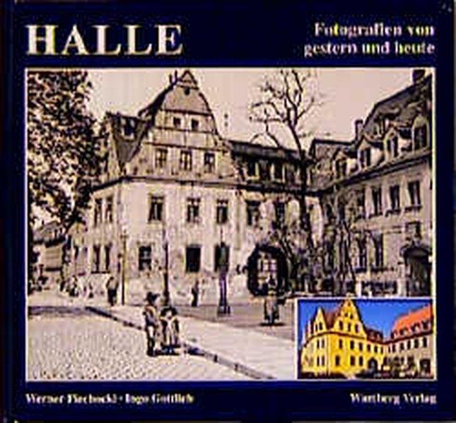 Halle. Ein verlorenes Stadtbild.