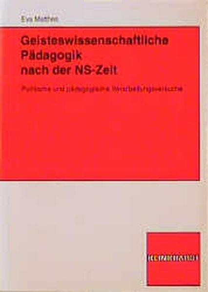 Geisteswissenschaftliche Pädagogik nach der NS-Zeit : Politische und pädagogische Verarbeitungsversuche. - Matthes, Eva