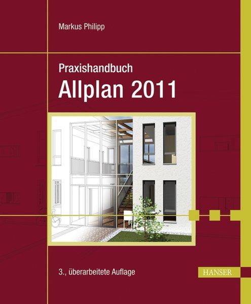Praxishandbuch Allplan 2011. - Philipp, Markus