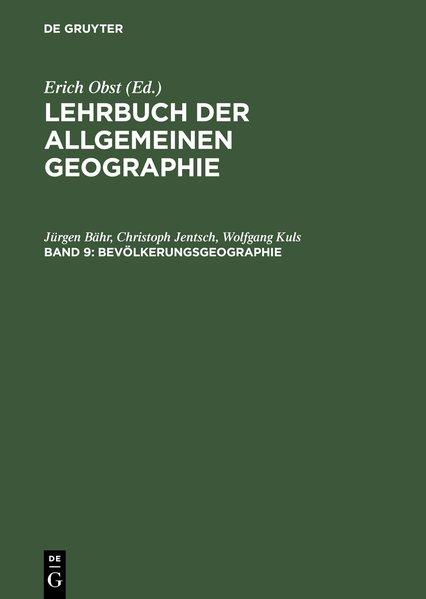 Bevölkerungsgeographie. (=Lehrbuch der Allgemeinen Geographie ; Bd. 9). - Bähr, Jürgen u. a.