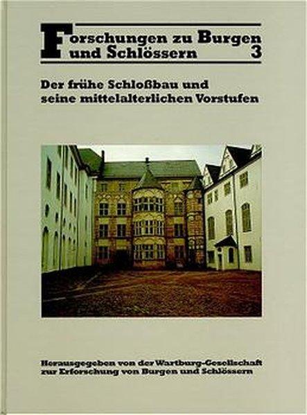 Der frühe Schloßbau und seine mittelalterlichen Vorstufen. Forschungen zu Burgen und Schlössern, Bd.3. - Wartburg-Gesellschaft (Hg)