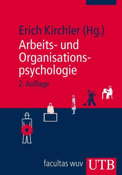 Arbeits- und Organisationspsychologie. - Kirchler, Erich (Herausgeber)