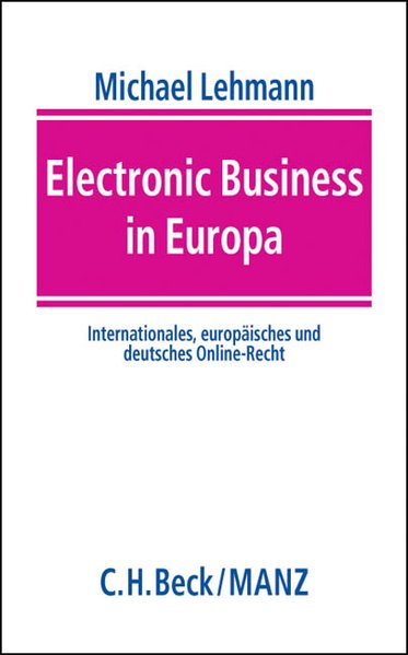 Electronic Business in Europa : Internationales, europäisches und deutsches Online-Recht.