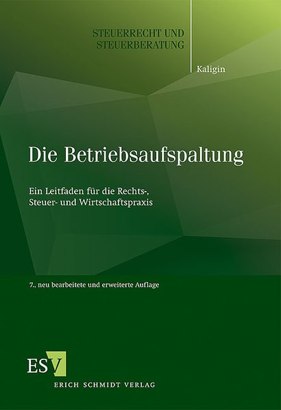 Die Betriebsaufspaltung : ein Leitfaden für die Rechts-, Steuer- und Wirtschaftspraxis. (=Steuerrecht und Steuerberatung ; Bd. 47). - Kaligin, Thomas