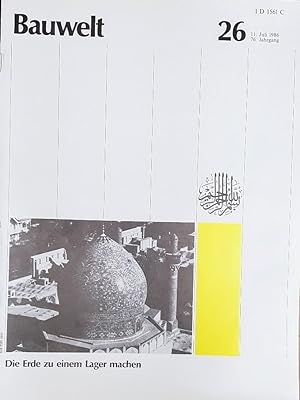 Bauwelt 26/1986. THEMA: Die Erde zu einem Lager machen. Islamische Architektur.