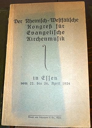 Der Rheinisch-Westfälische Kongreß für Evangelische Kirchenmusik in Essen vom 22. bis 26. April 1...