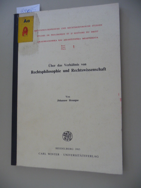 Rechtsphilosophische und rechtshistorische Studien ; Bd. 1 Über das Verhältnis von Rechtsphilosophie und Rechtswissenschaft - Strangas, Johannes