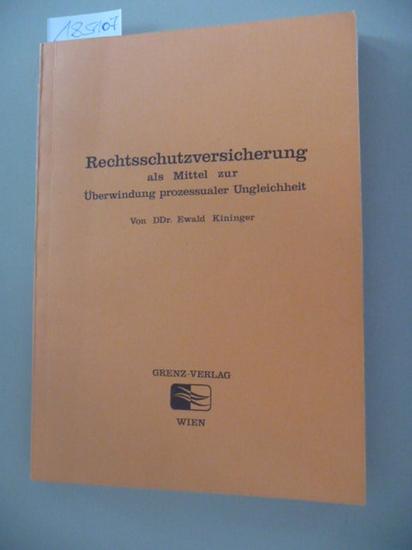 Rechtsschutzversicherung als Mittel zur Überwindung prozessualer Ungleichheit - Kininger, Ewald