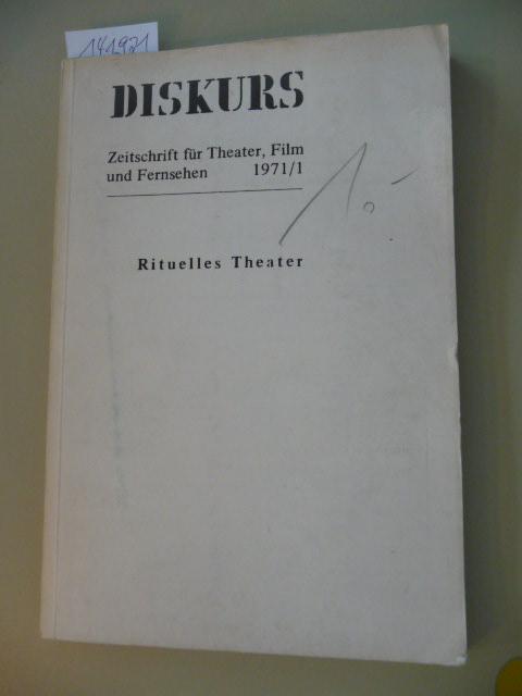 Diskurs. Zeitschrift für Theater, Film und Fernsehen 1971/1: Rituelles Theater.