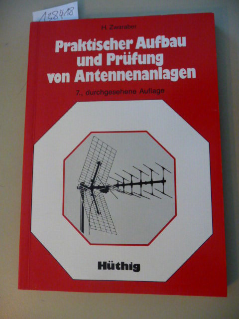 Praktischer Aufbau und Prüfung von Antennenanlagen - Zwaraber, Herbert