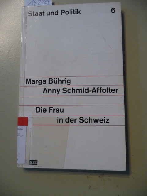 Staat und Politik ; 6 Die Frau in der Schweiz - Bührig, Marga ; Schmid-Affolter, Anny