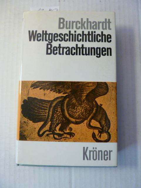 Weltgeschichtliche Betrachtungen. Erläuterte Ausgabe Hrsg. von Rudolf Marx, Kröners Taschenausgabe ; Band 55.