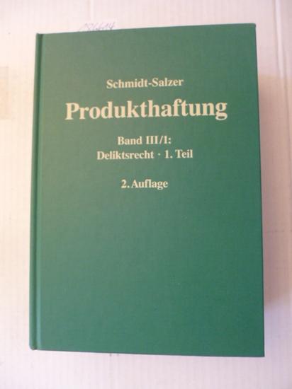 Produkthaftung - Teil: 3,1 : Deliktsrecht ; T. 1. - Schmidt-Salzer, Joachim