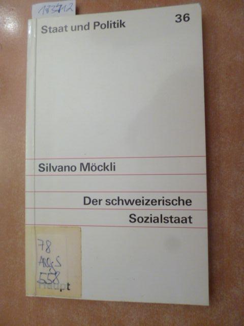 Der schweizerische Sozialstaat : Sozialgeschichte, Sozialphilosophie, Sozialpolitik - Möckli, Silvano [1950-]