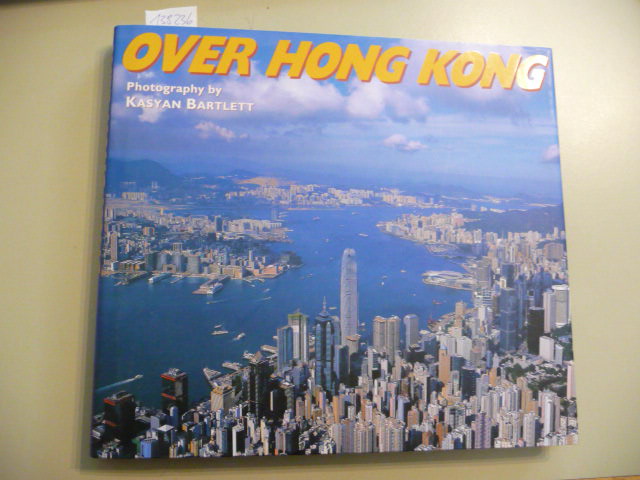 Over Hong Kong. Volume seven 2005 - Bartlett Kasyan, David Dodwell und Christine Loh