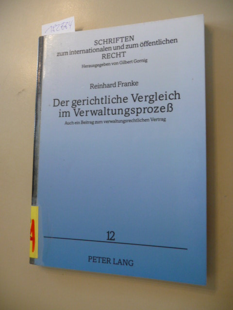 Der gerichtliche Vergleich im Verwaltungsprozeß : auch ein Beitrag zum verwaltungsrechtlichen Vertrag - Franke, Reinhard