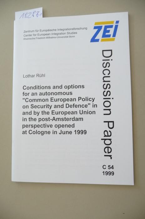 Conditions and options for an autonomous 'Common European policy on security and defence' in and by the European Union in the post-Amsterdam perspective opened at Cologne in june 1999 - Rühl, Lothar