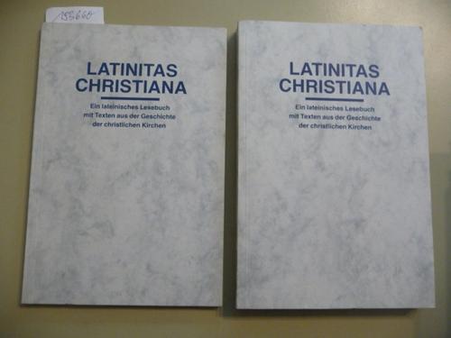 Latinitas Christiana. Ein lateinisches Lesebuch mit Texten aus der Geschichte der christlichen Kirchen. 2 Bände