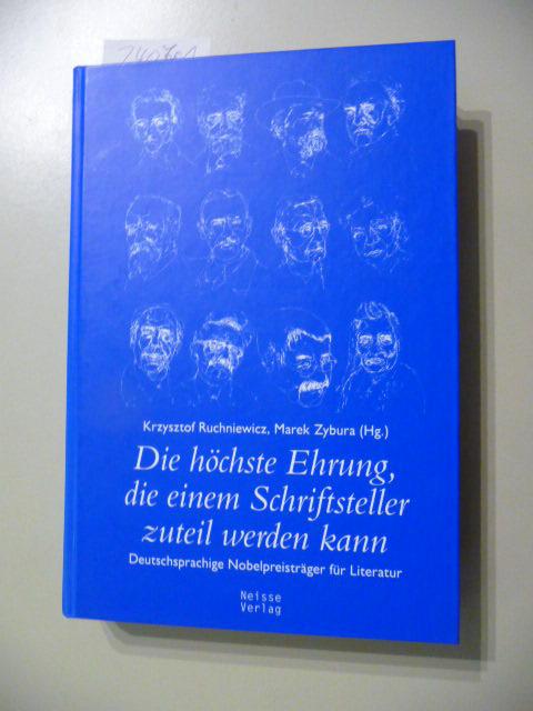 Die höchste Ehrung, die einem Schriftsteller zuteil werden kann : deutschsprachige Nobelpreisträger für Literatur - Ruchniewicz, Krzysztof [Hrsg.]