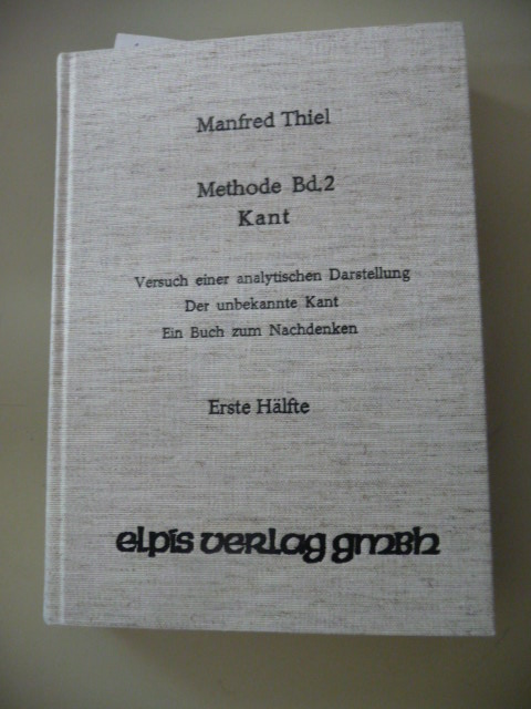 Immanuel Kant: Versuch einer analytische Darstellung der unbekannte Kant : ein Buch zum Nachdenken (Methode / Manfred Thiel) (German Edition)