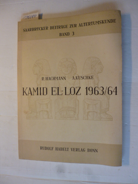 Bericht über die Ergebnisse der Ausgrabungen in Kamid el-Loz (Libanon) in den Jahren 1966 und 1967