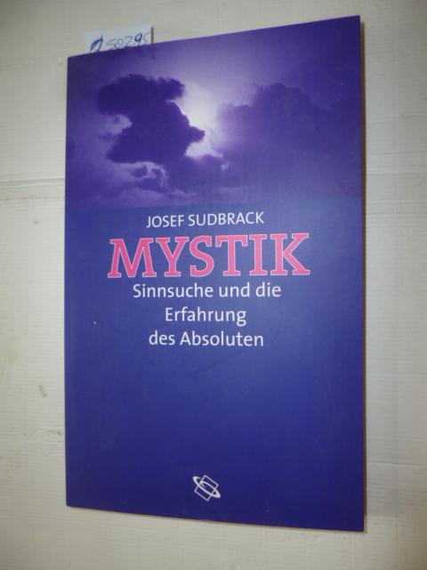Mystik : Sinnsuche und die Erfahrung des Absoluten - Sudbrack, Josef