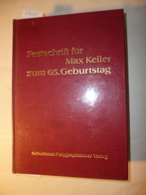 Festschrift für Max Keller zum 65. Geburtstag: Beiträge zum Familien- und Vormundschaftsrecht, Schuldrecht, Internationalen Privatrecht, Verfahrens-, ... zur Rechtsgeschichte und zum Steuerrecht